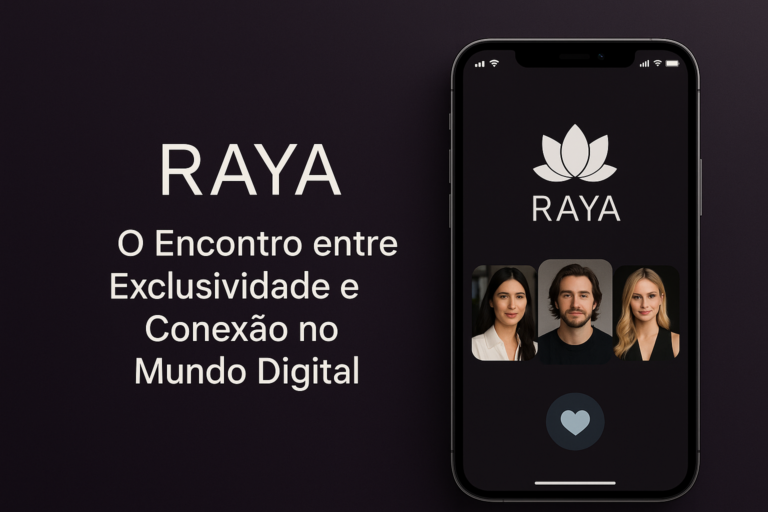 Raya: O Encontro entre Exclusividade e Conexão no Mundo Digital